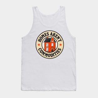 Homes Aren't Commodities Tank Top